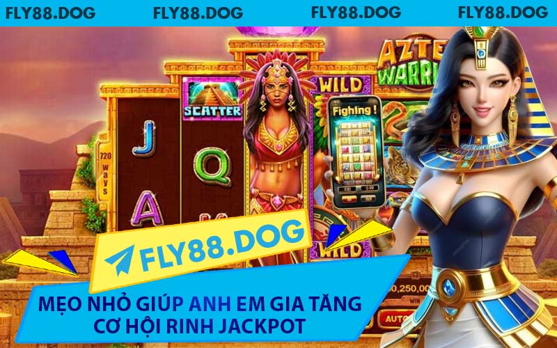 Mẹo Nhỏ Giúp Anh Em Gia Tăng Cơ Hội Rinh Jackpot